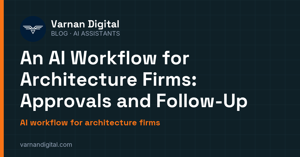 An AI Workflow for Architecture Firms: Approvals and Follow-Up — AI workflow for architecture firms